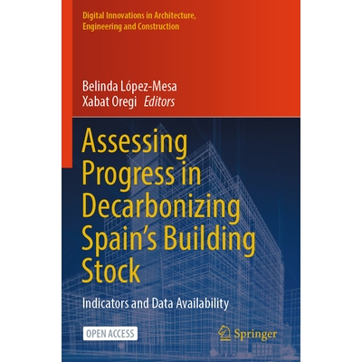 预订 Assessing Progress in Decarbonizing Spain’s Building Stock Indicators and Data Availability 评估西班牙建筑存量脱碳