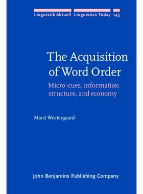 预订 The Acquisition of Word Order: Micro-Cues, Information Structure, and Economy 词序习得:微提示,信息结构与经济: 97890