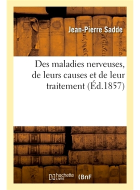 预订 Des maladies nerveuses, de leurs causes et de leur traitement 神经系统疾病、其原因和*: 9782014115864