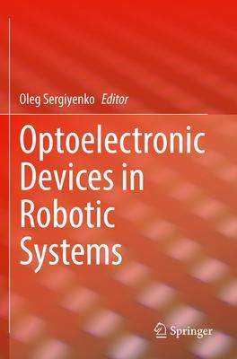 [预订]Optoelectronic Devices in Robotic Systems 9783031097935