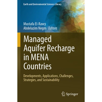 预订 Managed Aquifer Recharge in MENA Countries: Developments, Applications, Challenges, Strategies, and Sustainability