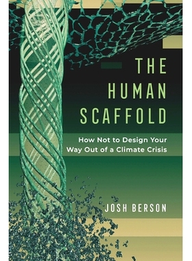 预订 The Human Scaffold: How Not to Design Your Way Out of a Climate Crisis Volume 2: 9780520380486