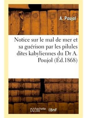 预订 Notice Sur Le Mal de Mer Et Sa Guerison Par Les Pilules Dites Kabyliennes Du Dr A. Poujol 关于晕船及其通过所谓的 Ka