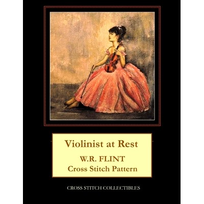 预订 Violinist at Rest: W.R. Flint Cross Stitch Pattern: 9781796897241