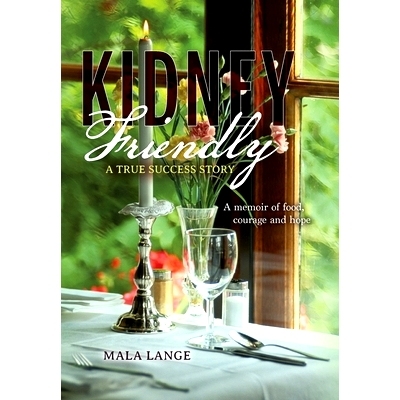 预订 Kidney Friendly- A True Success Story: A memoir of food, courage and hope: 9798822906471
