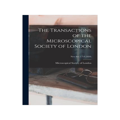 [预订]The Transactions of the Microscopical Society of London; new ser. v.7-8 (1859) 9781015323827