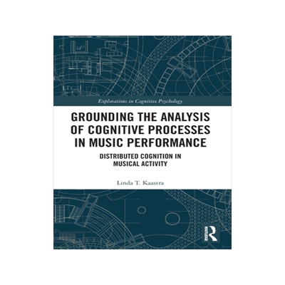 [预订]Grounding the Analysis of Cognitive Processes in Music Performance: Distributed Cognition in Musical Activity