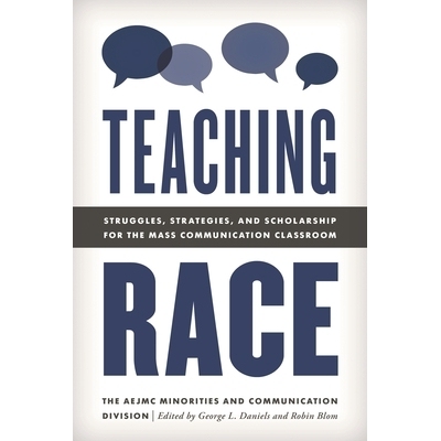 预订 Teaching Race: Struggles, Strategies, and Scholarship for the Mass Communication Classroom 教学竞赛：大众传播课堂的