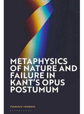 预订 Metaphysics of Nature and Failure in Kant’s Opus Postumum: 9781350414303