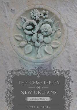 [预订]The Cemeteries of New Orleans: A Cultural History 9780807166109