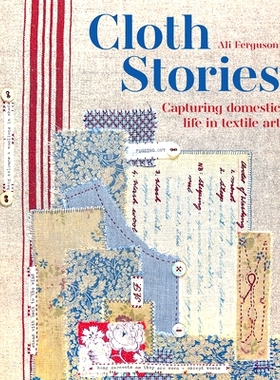 预订 Cloth Stories: Capturing Domestic Life in Textile Art: 9781849948180