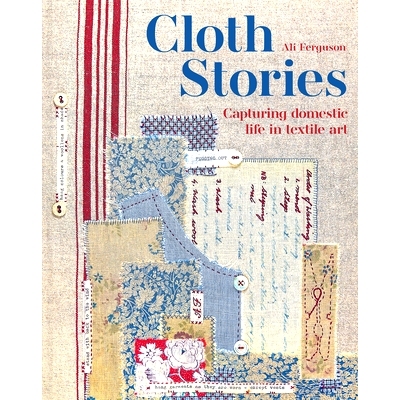 预订 Cloth Stories: Capturing Domestic Life in Textile Art: 9781849948180
