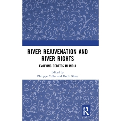 预订 River Rejuvenation and River Rights: Evolving Debates in India 河流复兴与河权：印度不断演变的辩论: 9781041158295