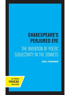 预订 Shakespeare’s Perjured Eye: The Invention of Poetic Subjectivity in the Sonnets: 9780520360433