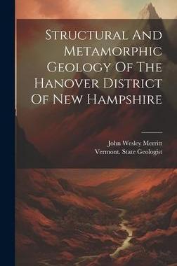 [预订]Structural And Metamorphic Geology Of The Hanover District Of New Hampshire 9781020612275