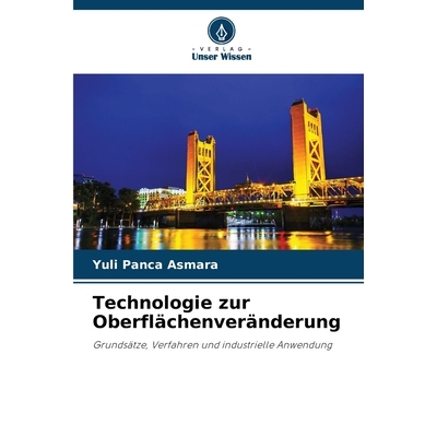 预订 Technologie zur Oberflächenveränderung: Grundsätze, Verfahren und industrielle Anwendung. DE: 9786209437601