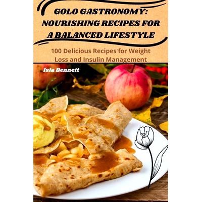 预订 Golo Gastronomy: Nourishing Recipes for a Balanced Lifestyle
