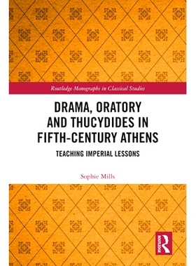 预订 Drama, Oratory and Thucydides in Fifth-Century Athens: Teaching Imperial Lessons 5世纪雅典戏剧、演说与修昔底德：教