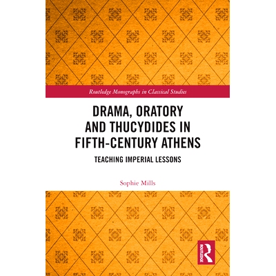 预订 Drama, Oratory and Thucydides in Fifth-Century Athens: Teaching Imperial Lessons 5世纪雅典戏剧、演说与修昔底德：教