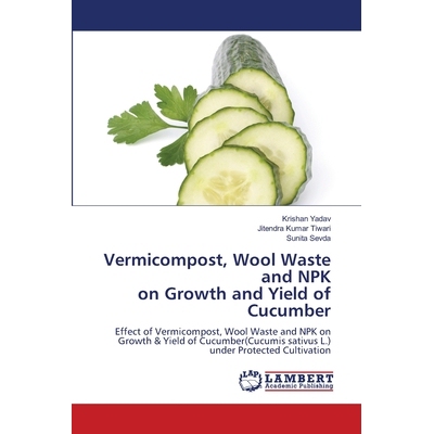 预订 Vermicompost, Wool Waste and NPK on Growth and Yield of Cucumber 蚯蚓堆肥、羊毛废料和 NPK 对黄瓜生长和产量的影响: 9