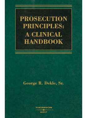 预订 Prosecution Principles: A Clinical Handbook Dekle的检察原则：临床手册: 9780314184443
