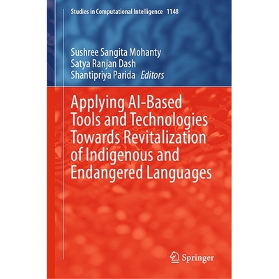 预订 Applying AI-Based Tools and Technologies towards Revitalization of Indigenous and Endangered Languages 应用基于人工