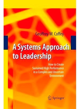 预订 A Systems Approach to Leadership: How to Create Sustained High Performance in a Complex and Uncertain Environment: