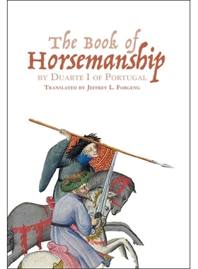 预订 The Book of Horsemanship by Duarte I of Portugal 葡萄牙杜阿尔特一世的《马术之书》: 9781837651078
