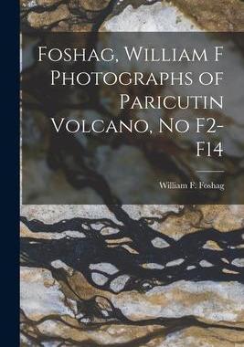 [预订]Foshag, William F Photographs of Paricutin Volcano, No F2-F14 9781014703538