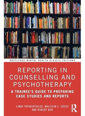 预订 Reporting in Counselling and Psychotherapy: A Trainee’s Guide to Preparing Case Studies and Reports 心理咨询与心理