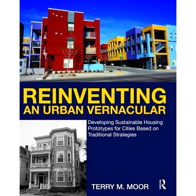 预订 Reinventing an Urban Vernacular: Developing Sustainable Housing Prototypes for Cities Based on Traditional Strategi