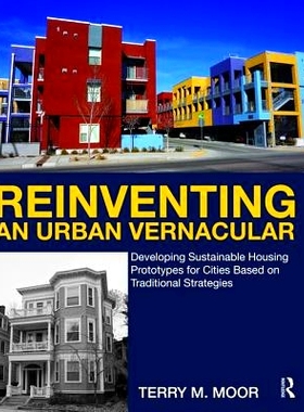预订 Reinventing an Urban Vernacular: Developing Sustainable Housing Prototypes for Cities Based on Traditional Strategi