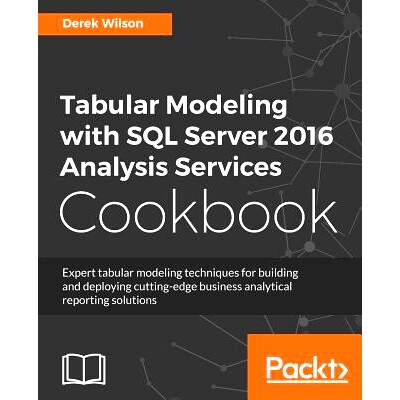 预订 Tabular Modeling with SQL Server 2016 Analysis Services Cookbook 使用SQL Server 2016 分析服务指导进行表格建模: 9781