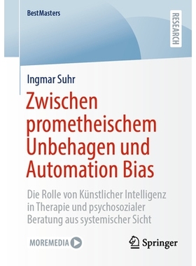 预订 Zwischen prometheischem Unbehagen und Automation Bias: Die Rolle von Künstlicher Intelligenz in Therapie und psych