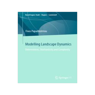 [预订]Modelling Landscape Dynamics: Determinism, Stochasticity and Complexity 9783658424954