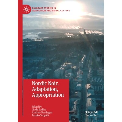 预订 Nordic Noir, Adaptation, Appropriation 北欧黑人、适应、养育: 9783030386603
