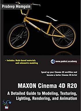 【预售】Maxon Cinema 4D R20: A Detailed Guide to Modeling, Texturing, Lighting, Rendering, and Animation