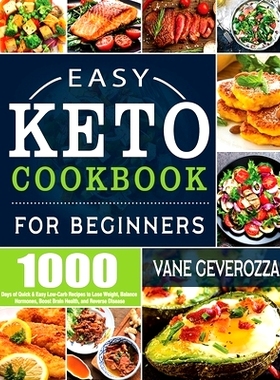 预订 Easy Keto Cookbook for Beginners: 1000 Days of Quick & Easy Low-Carb Recipes to Lose Weight, Balance Hormones, Boos