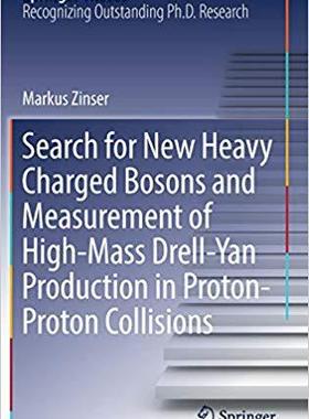 【预售】Search for New Heavy Charged Bosons and Measurement of High-Mass Drell-Yan Production in Proton-Proton Col...