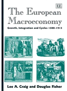 预订 The European Macroeconomy: Growth, Integration and Cycles 1500–1913 欧洲宏观经济：1500-1913 年的增长、一体化和周期