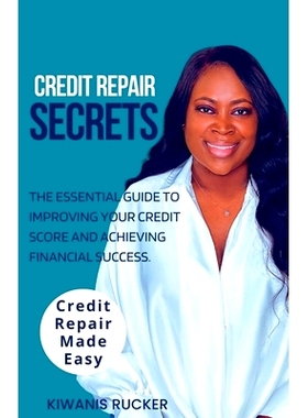 预订 Credit Repair Secrets The Essential Guide to Improving Your Credit Score and Achieving Financial Success: 979821818