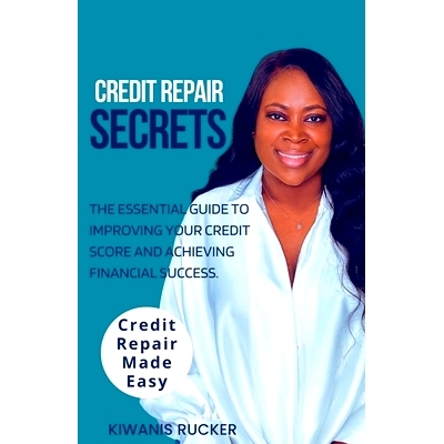 预订 Credit Repair Secrets The Essential Guide to Improving Your Credit Score and Achieving Financial Success: 979821818