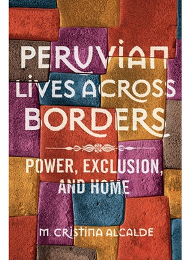 预订 Peruvian Lives Across Borders: Power, Exclusion, and Home: 9780252041846
