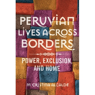预订 Peruvian Lives Across Borders: Power, Exclusion, and Home: 9780252041846