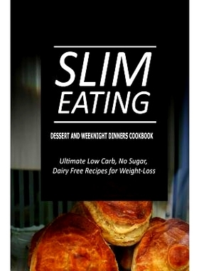 预订 Slim Eating - Dessert and Weeknight Dinners Cookbook: Skinny Recipes for Fat Loss and a Flat Belly: 9781500291341