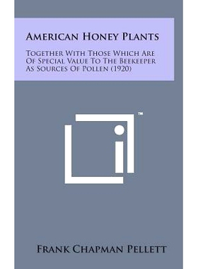 预订 American Honey Plants: Together with Those Which Are of Special Value to the Beekeeper as Sources of Pollen (1920):