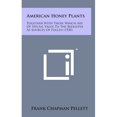 预订 American Honey Plants: Together with Those Which Are of Special Value to the Beekeeper as Sources of Pollen (1920):