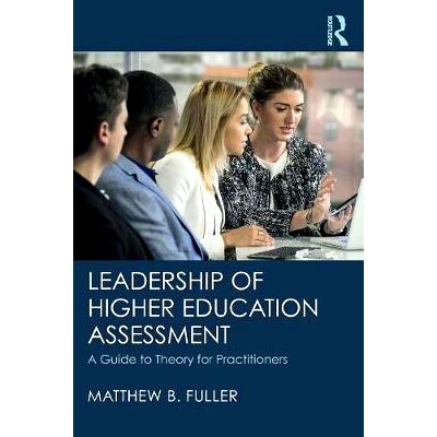 预订 Leadership of Higher Education Assessment: A Guide to Theory for Practitioners 高等教育评估领导：实践者理论指南: 97
