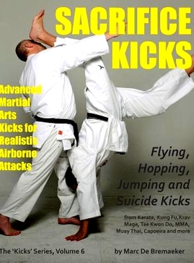 预订 Sacrifice Kicks: Advanced Martial Arts Kicks for Realistic Airborne Attacks: 9780993496479