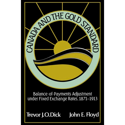 预订 Canada and the Gold Standard: Balance of Payments Adjustment under Fixed Exchange Rates, 1871–1913 加拿大和金本位